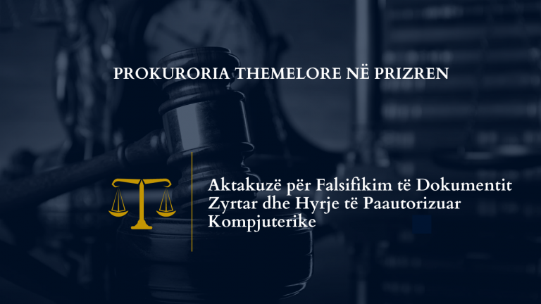 Prokuroria në Prizren ngrit aktakuzë ndaj një personi për falsifikim të dokumentit zyrtar dhe hyrje të paautorizuar kompjuterike